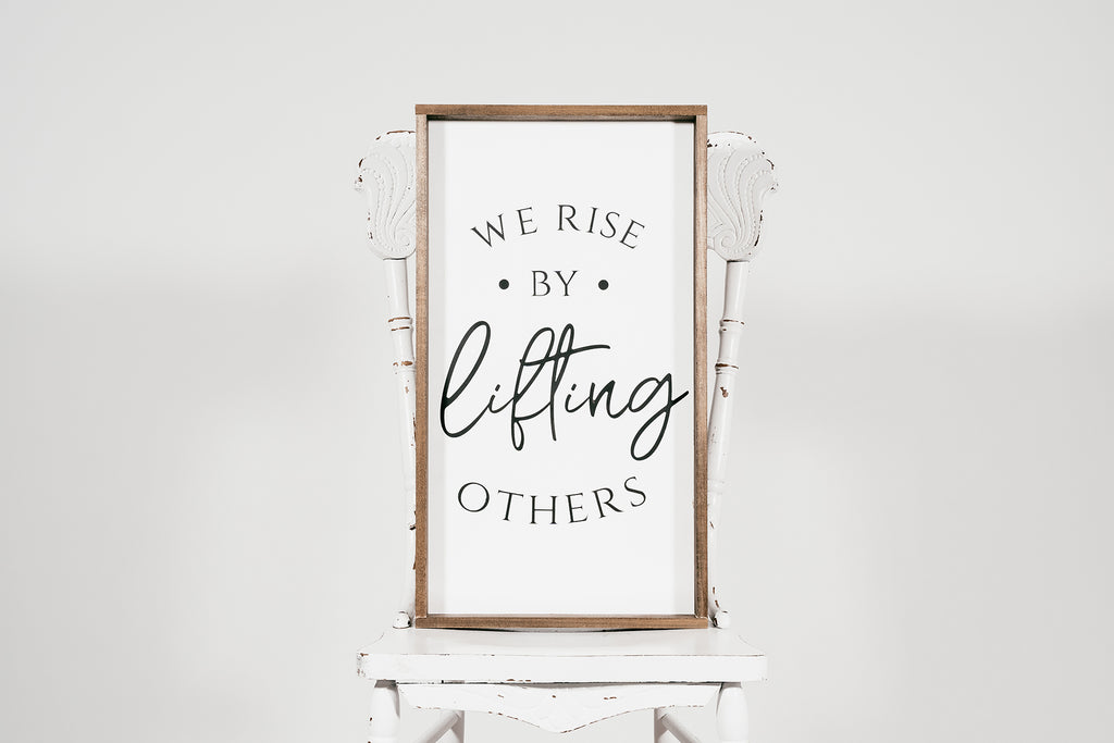 We rise by lifting others-Florencia Designs